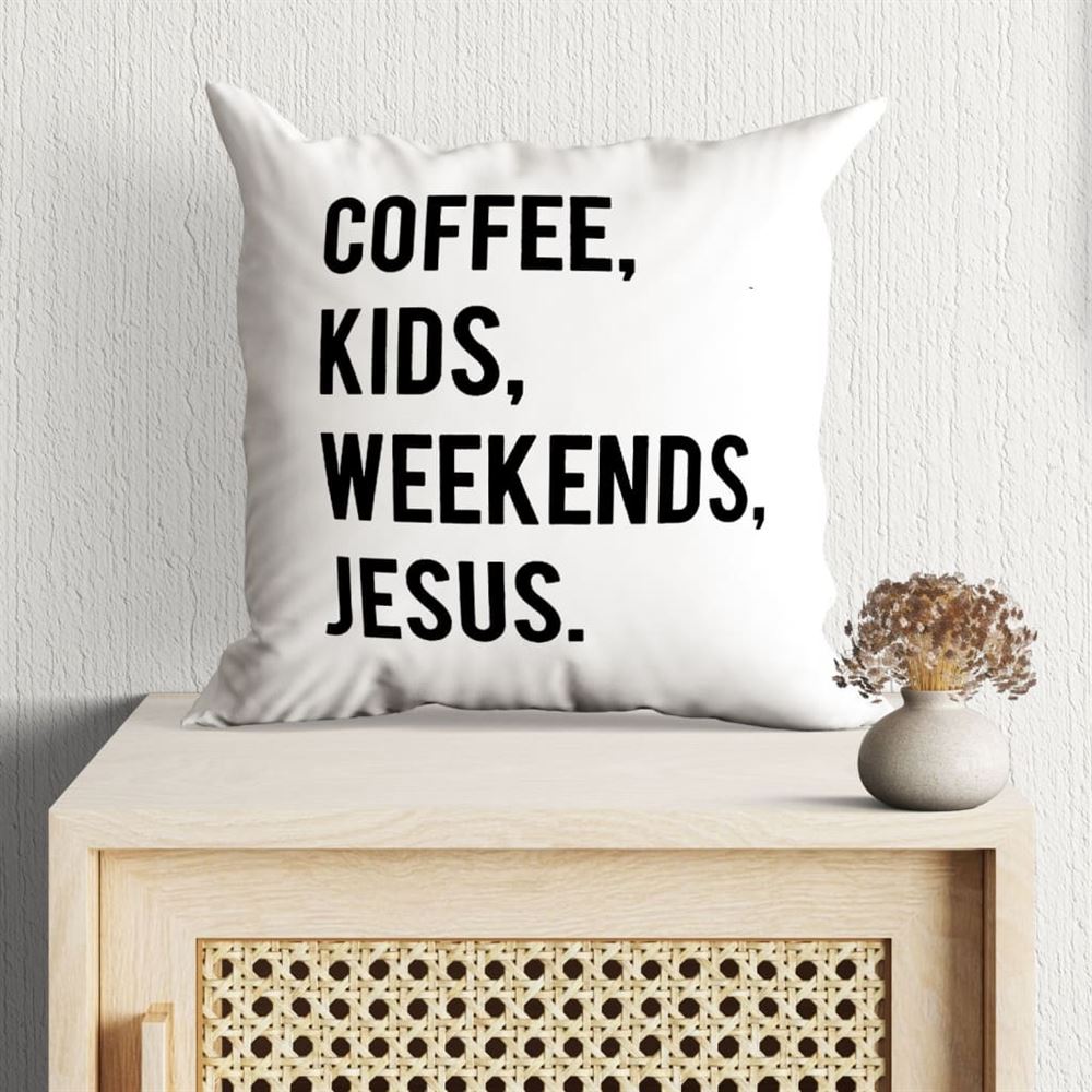 Christian Pillow, Jesus Pillow, Coffee Kids Weekends Jesus Christian Pillow, Christian Throw Pillow, Inspirational Gifts, Best Pillow