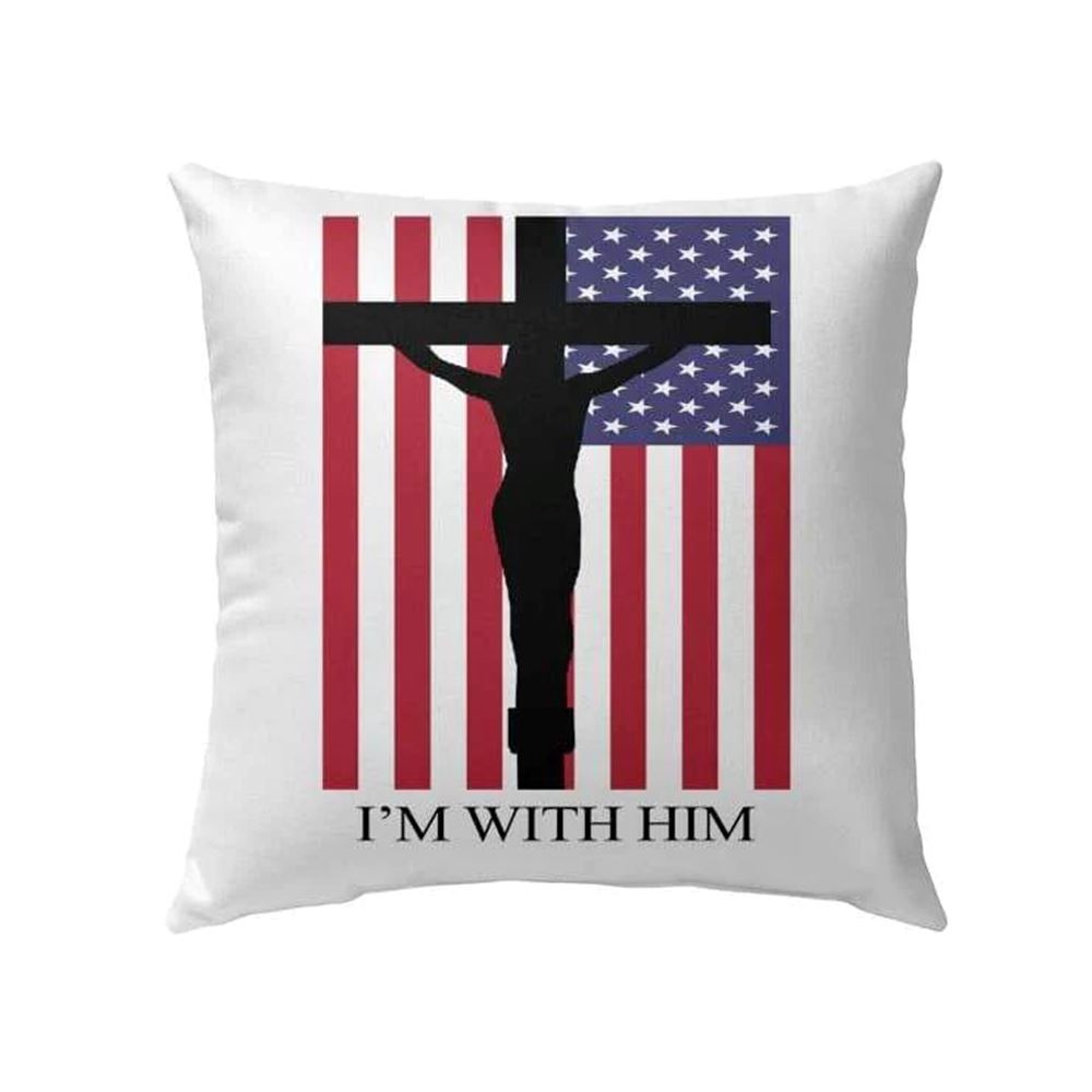 Christian Pillow, Jesus Pillow, Cross, American Flag Pillow, I Am With Him Pillow, Christian Throw Pillow, Inspirational Gifts, Best Pillow