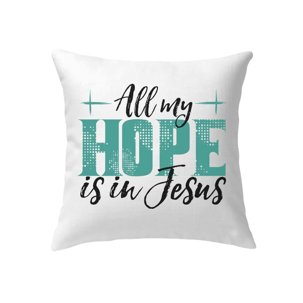 Christian Pillow, Jesus Pillow, Cross Pillow, All My Hope Is In Jesus Pillow, Christian Throw Pillow, Inspirational Gifts, Best Pillow