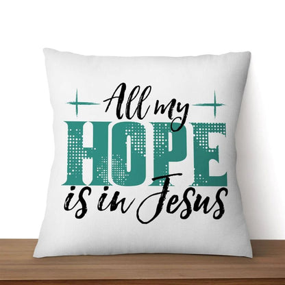Christian Pillow, Jesus Pillow, Cross Pillow, All My Hope Is In Jesus Pillow, Christian Throw Pillow, Inspirational Gifts, Best Pillow
