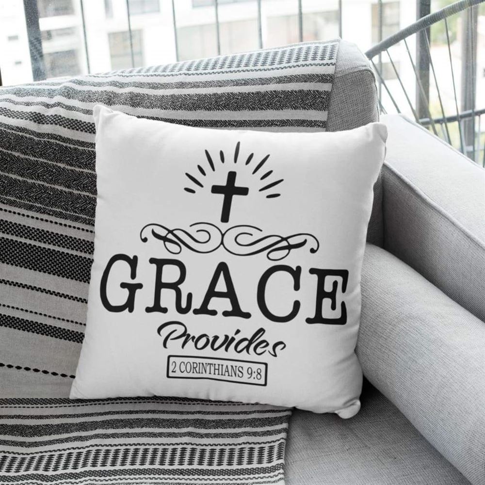 Christian Pillow, Jesus Pillow, Cross Pillow, Grace Provides 2 Corinthians 98 Throw Pillow, Christian Throw Pillow, Inspirational Gifts, Best Pillow