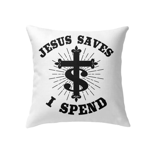 Christian Pillow, Jesus Pillow, Cross Pillow, Jesus Saves I Spend Pillow, Christian Throw Pillow, Inspirational Gifts, Best Pillow