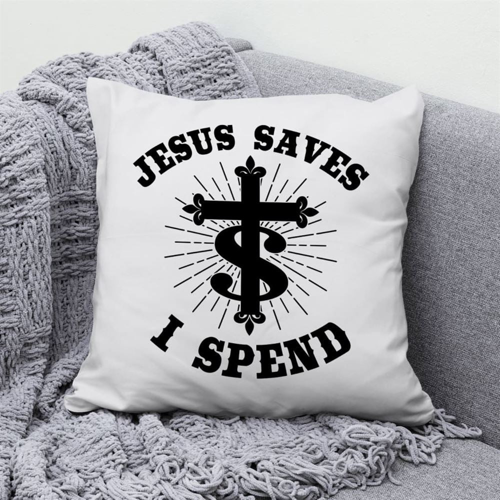 Christian Pillow, Jesus Pillow, Cross Pillow, Jesus Saves I Spend Pillow, Christian Throw Pillow, Inspirational Gifts, Best Pillow