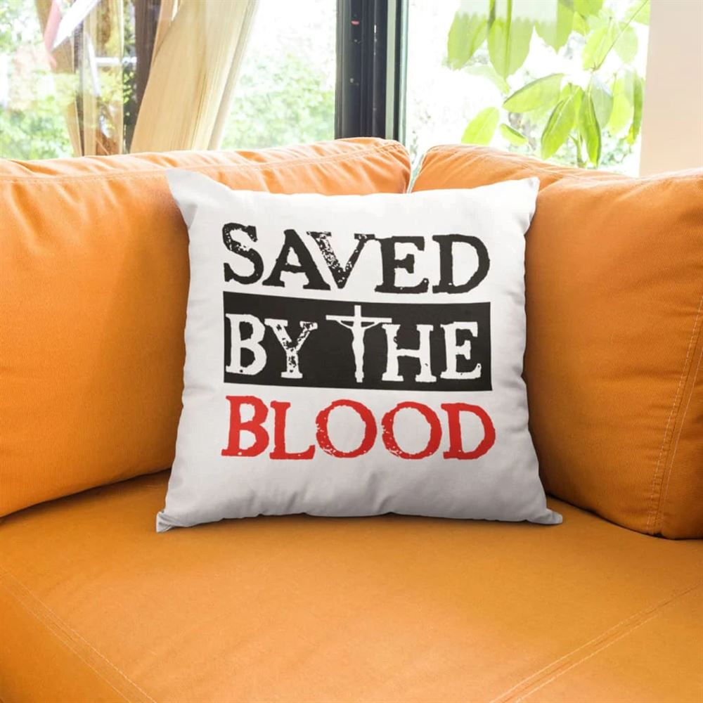 Christian Pillow, Jesus Pillow, Cross Pillow, Saved By The Blood Throw Pillow, Christian Throw Pillow, Inspirational Gifts, Best Pillow