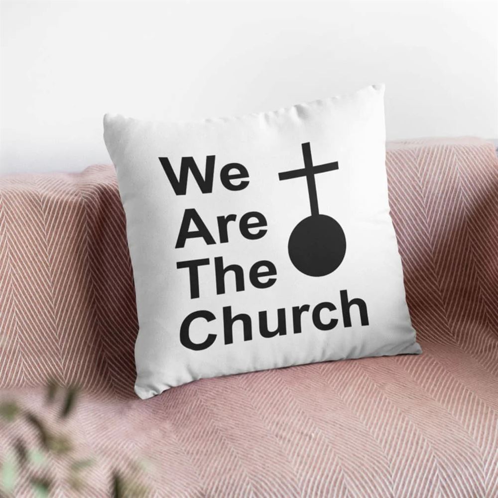 Christian Pillow, Jesus Pillow, Cross Pillow, We Are The Church Pillow, Christian Throw Pillow, Inspirational Gifts, Best Pillow
