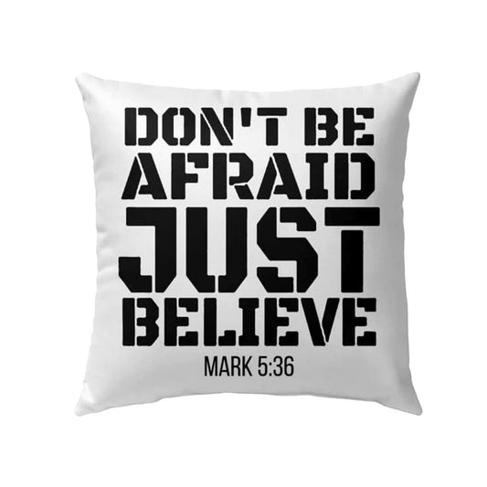 Christian Pillow, Jesus Pillow, Don'T Be Afraid Just Believe Mark 536 Pillow, Christian Throw Pillow, Inspirational Gifts, Best Pillow