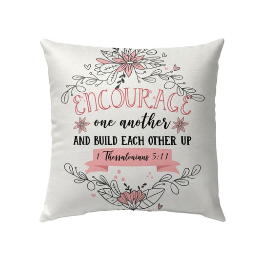 Christian Pillow, Jesus Pillow, Encourage One Another 1 Thessalonians 511 Pillow, Christian Throw Pillow, Inspirational Gifts, Best Pillow