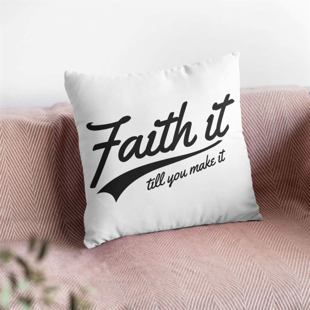 Christian Pillow, Jesus Pillow, Faith It Till You Make It Throw Pillow, Christian Throw Pillow, Inspirational Gifts, Best Pillow