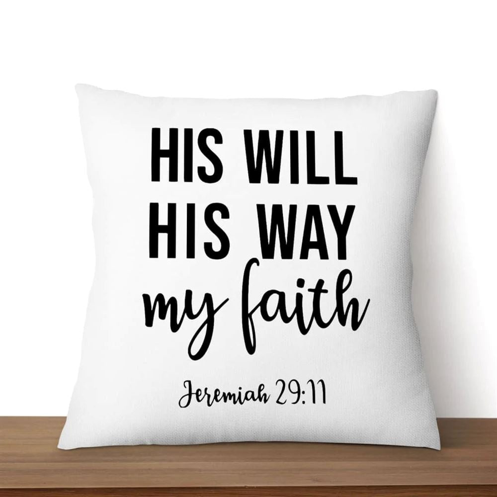 Christian Pillow, Jesus Pillow, Faith Pillow, Jeremiah 2911 His Will His Way My Faith Pillow, Christian Throw Pillow, Inspirational Gifts, Best Pillow