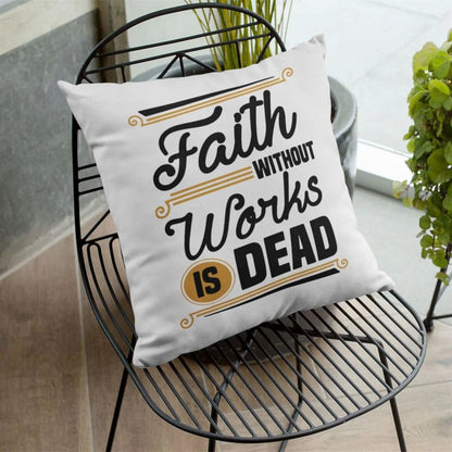 Christian Pillow, Jesus Pillow, Faith Without Works Is Dead Throw Pillow, Christian Throw Pillow, Inspirational Gifts, Best Pillow