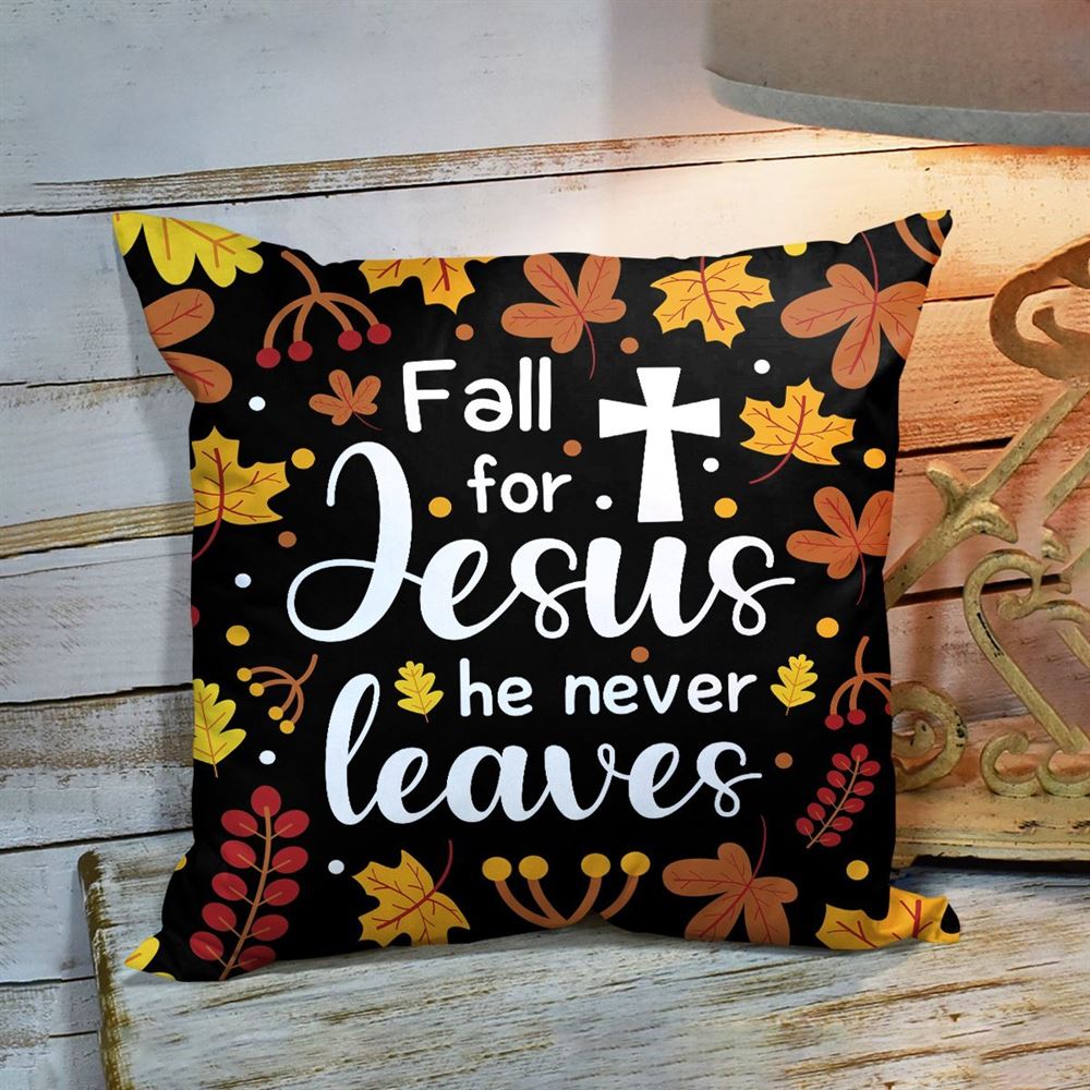 Christian Pillow, Jesus Pillow, Fall For Jesus He Never Leaves Pillow, Christian Throw Pillow, Inspirational Gifts, Best Pillow