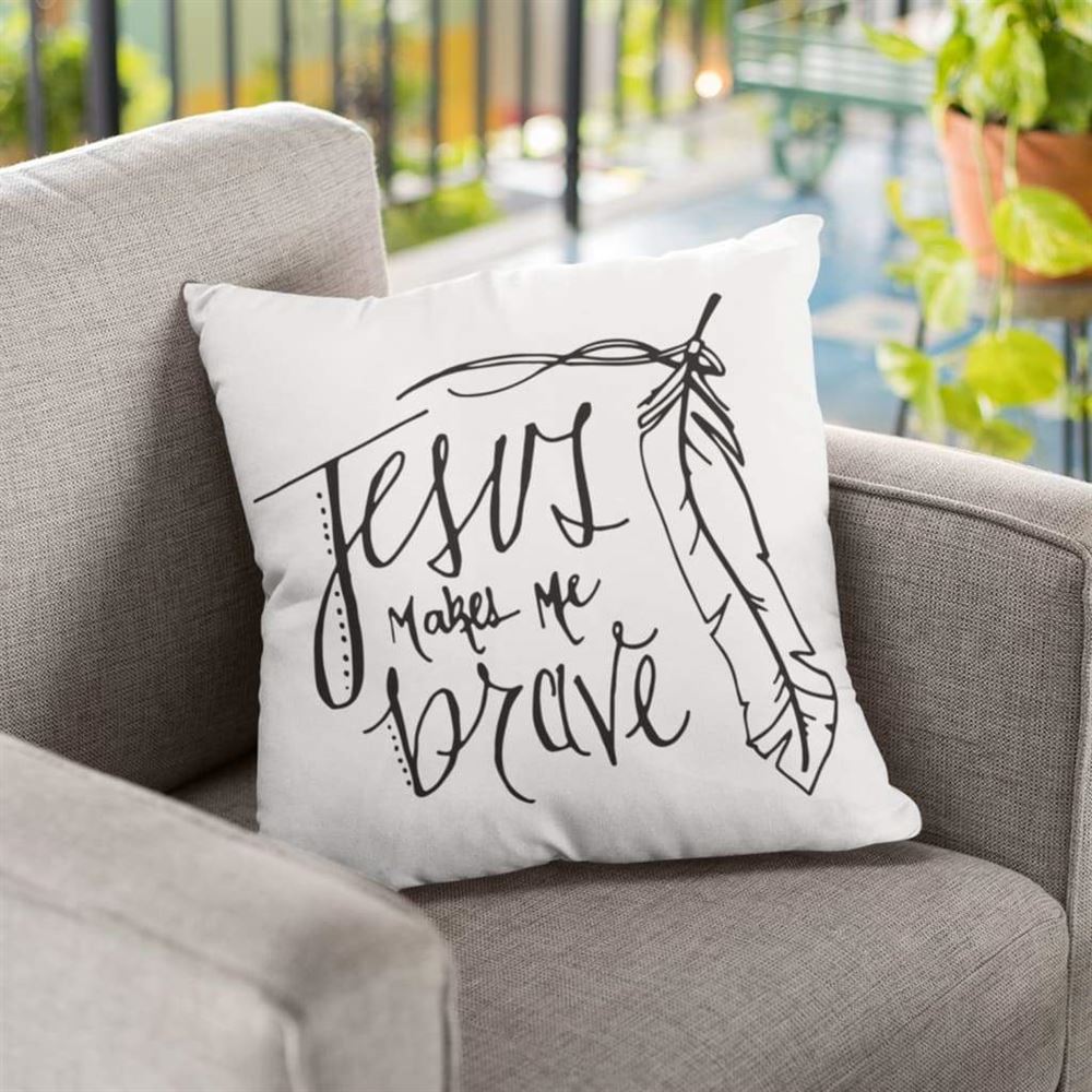 Christian Pillow, Jesus Pillow, Feather Pillow, Jesus Makes Me Brave Pillow, Christian Throw Pillow, Inspirational Gifts, Best Pillow