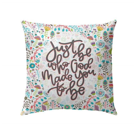 Christian Pillow, Jesus Pillow, Floral Pattern Pillow, Just Be Who God Made You To Be Pillow, Christian Throw Pillow, Inspirational Gifts, Best Pillow