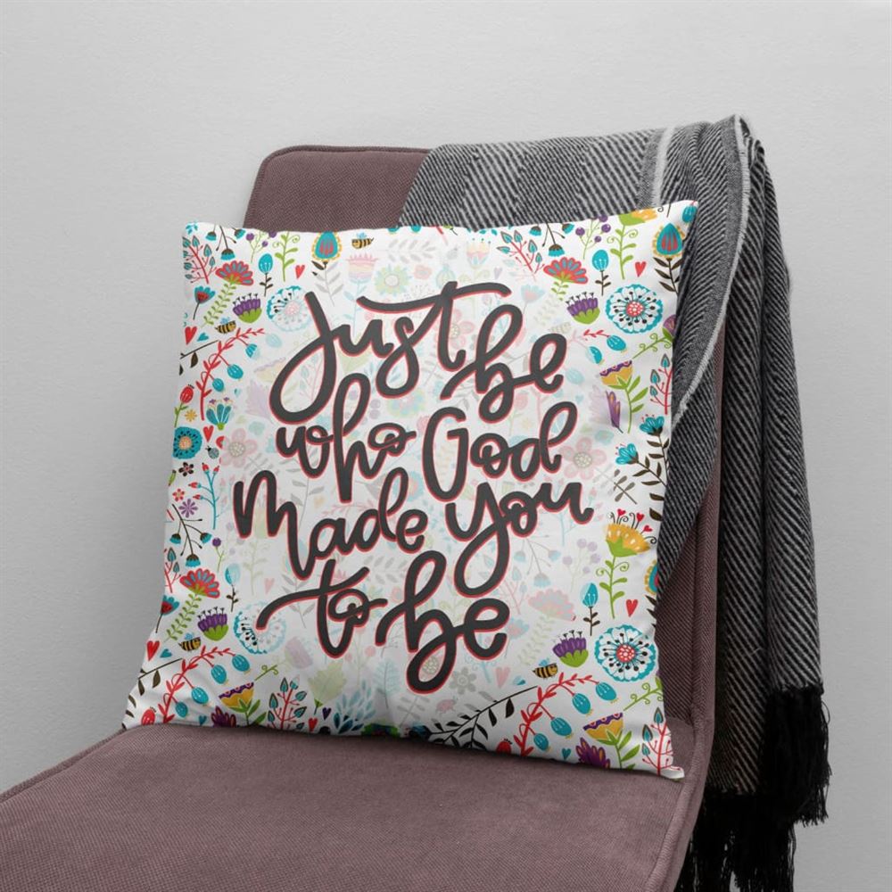 Christian Pillow, Jesus Pillow, Floral Pattern Pillow, Just Be Who God Made You To Be Pillow, Christian Throw Pillow, Inspirational Gifts, Best Pillow