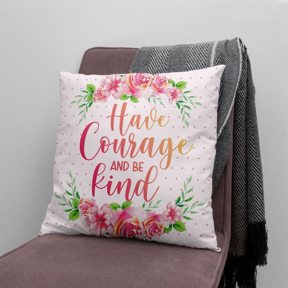 Christian Pillow, Jesus Pillow, Flower Wreath, Have Courage And Be Kind Christian Pillow, Christian Throw Pillow, Inspirational Gifts, Best Pillow