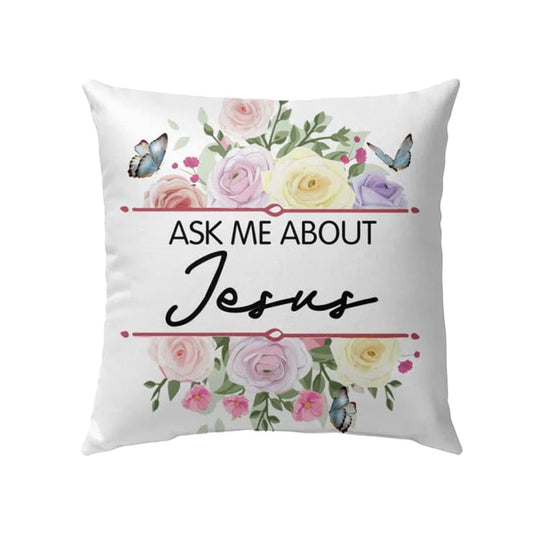 Christian Pillow, Jesus Pillow, Flowers Pillow, Ask Me About Jesus Pillow, Christian Throw Pillow, Inspirational Gifts, Best Pillow