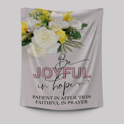 Christian Romans 1212 Be Joyful In Hope Floral Tapestry Prints - Bible Verse Wall Decor - Scripture Wall Art