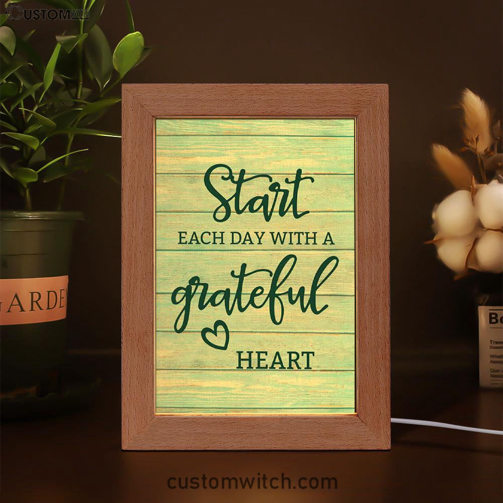 Christian Start Each Day With A Grateful Heart Frame Lamp Prints - Bible Verse Decor - Scripture Art
