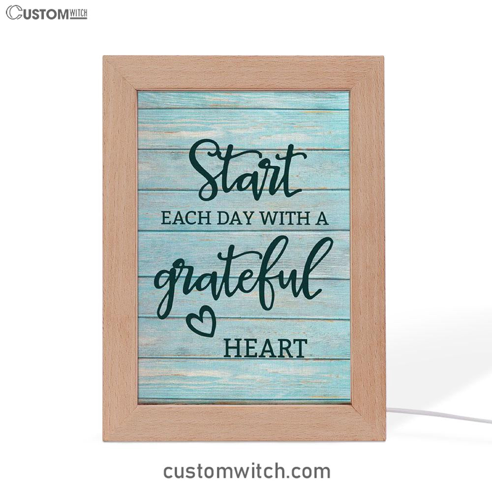 Christian Start Each Day With A Grateful Heart Frame Lamp Prints - Bible Verse Decor - Scripture Art