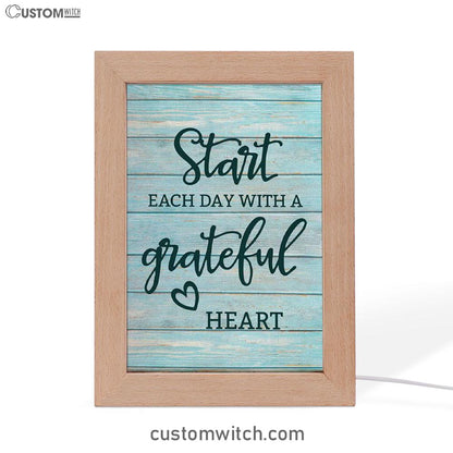 Christian Start Each Day With A Grateful Heart Frame Lamp Prints - Bible Verse Decor - Scripture Art
