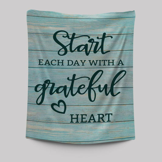 Christian Start Each Day With A Grateful Heart Tapestry Prints - Bible Verse Wall Decor - Scripture Wall Art