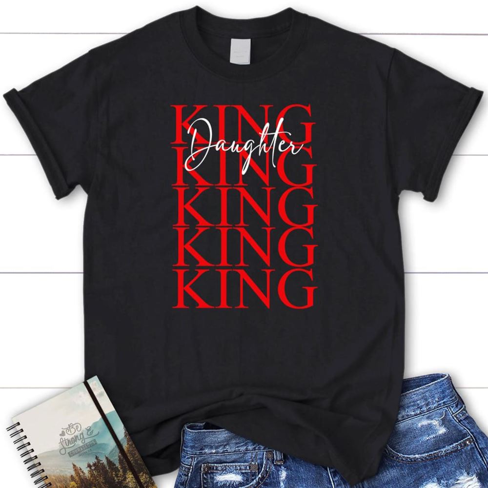 Christian T Shirt Daughter Of The King, Blessed T Shirt, Bible T shirt, T shirt Women