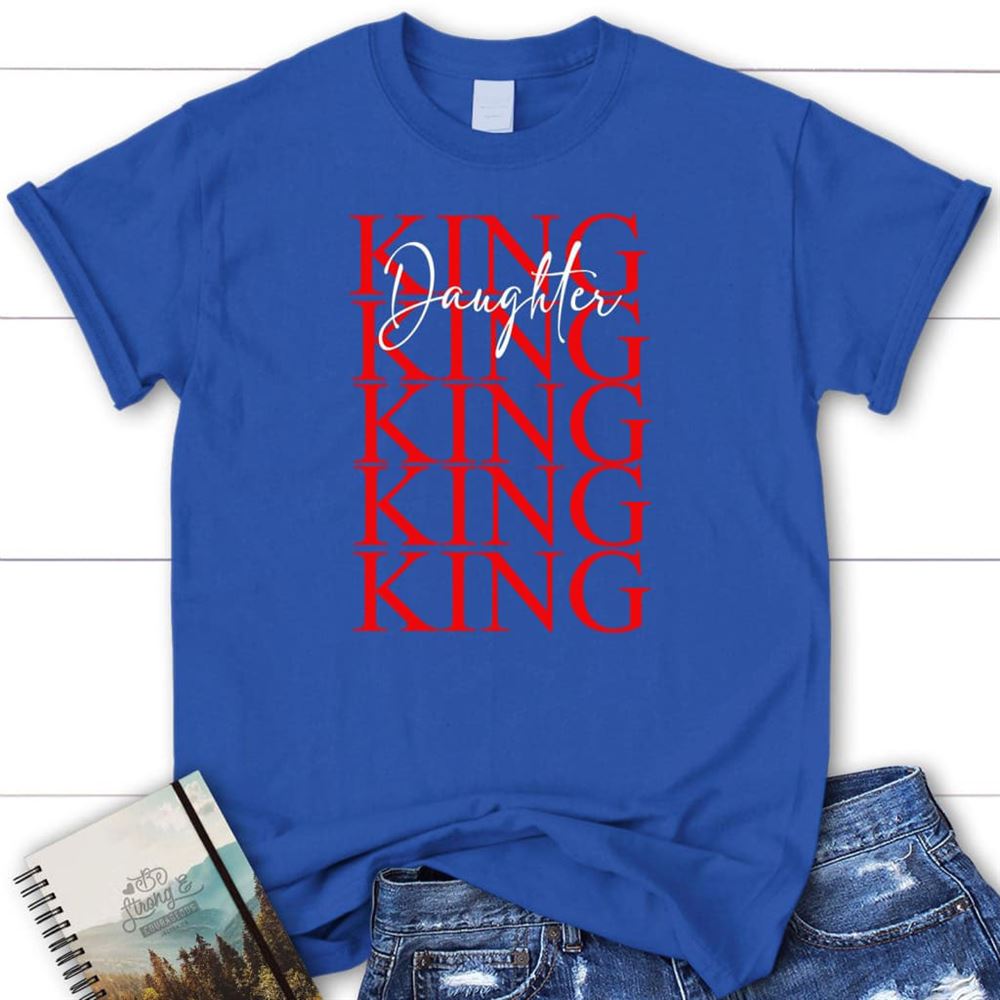 Christian T Shirt Daughter Of The King, Blessed T Shirt, Bible T shirt, T shirt Women