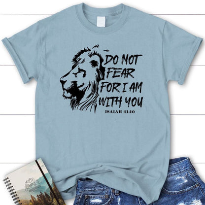 Christian T Shirt, Lion Of Judah, Do Not Fear For I Am With You, Blessed T Shirt, Bible T shirt, T shirt Women