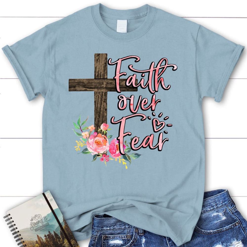 Christian T Shirts Faith Over Fear Cross With Flowers T Shirt, Blessed T Shirt, Bible T shirt, T shirt Women