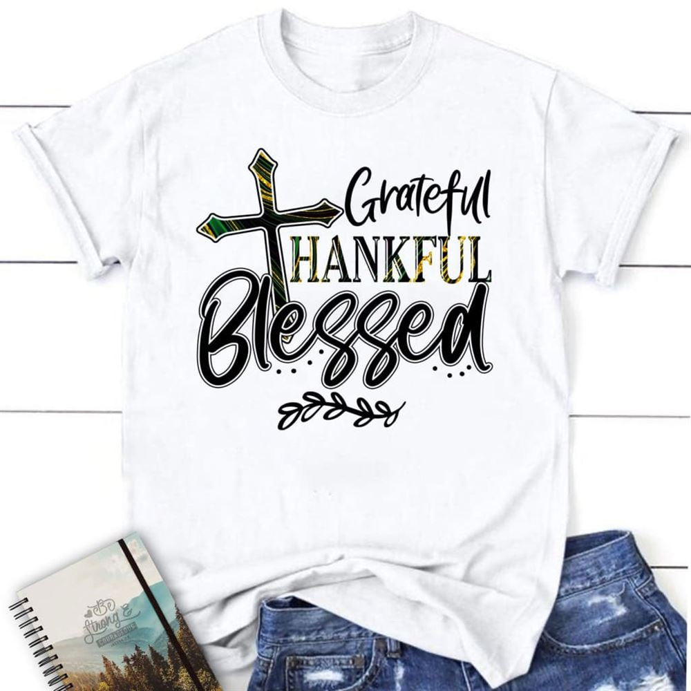 Christian T Shirts Grateful Thankful Blessed Shirt, Blessed T Shirt, Bible T shirt, T shirt Women