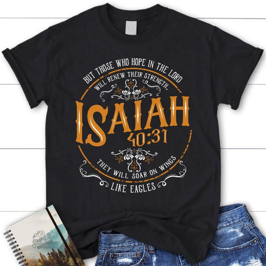 Christian T Shirts Isaiah 4031 Those Who Hope In The Lord T Shirt, Blessed T Shirt, Bible T shirt, T shirt Women