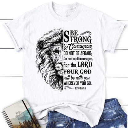 Christian T Shirts Lion Face, Be Strong And Courageous Joshua 19 T Shirt, Blessed T Shirt, Bible T shirt, T shirt Women