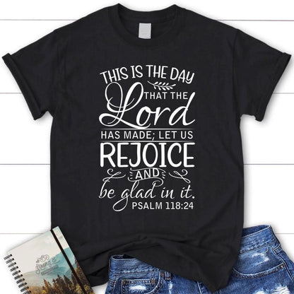 Christian T Shirts Psalm 11824 This Is The Day That The Lord Has Made T Shirt, Blessed T Shirt, Bible T shirt, T shirt Women