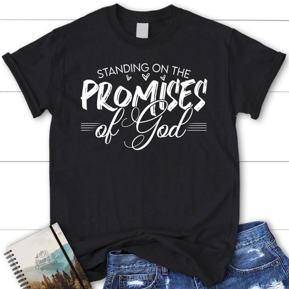 Christian T Shirts Standing On The Promises Of God T Shirt, Blessed T Shirt, Bible T shirt, T shirt Women