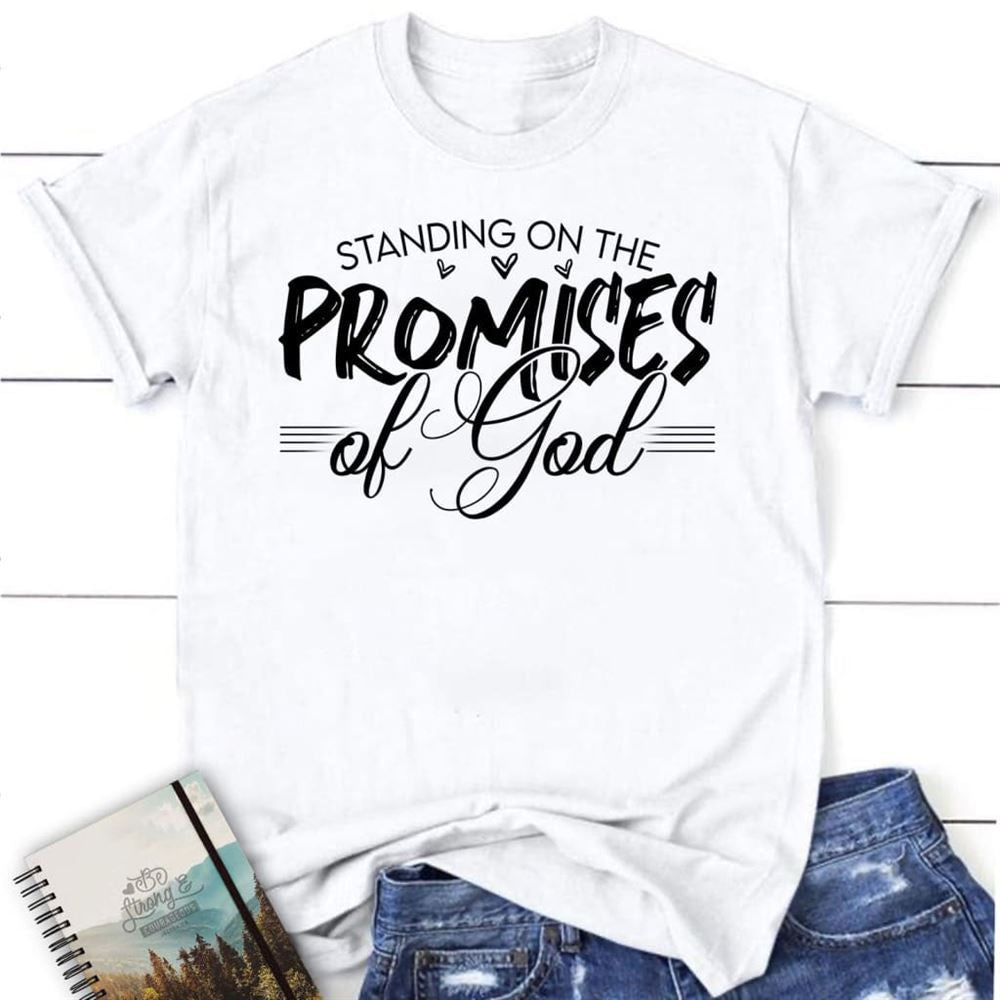 Christian T Shirts Standing On The Promises Of God T Shirt, Blessed T Shirt, Bible T shirt, T shirt Women