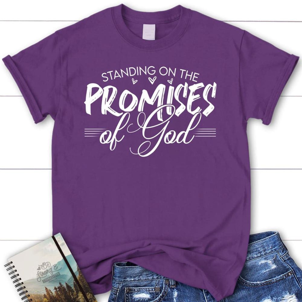 Christian T Shirts Standing On The Promises Of God T Shirt, Blessed T Shirt, Bible T shirt, T shirt Women