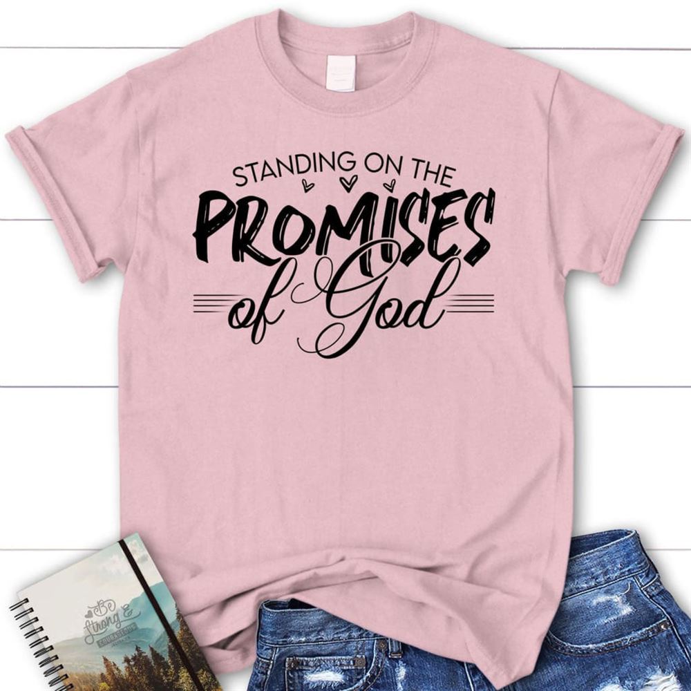 Christian T Shirts Standing On The Promises Of God T Shirt, Blessed T Shirt, Bible T shirt, T shirt Women