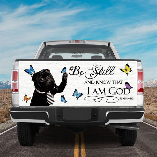Christian Tailgate Wrap, Black Pug Tailgate Wrap For Truck Auto Puppies Pug Dog Butterfly Be Still And Know That I Am God Tailgate Wrap