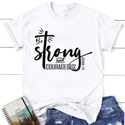 Christian Tee Shirts Be Strong & Courageous Joshua 19 T Shirt, Blessed T Shirt, Bible T shirt, T shirt Women