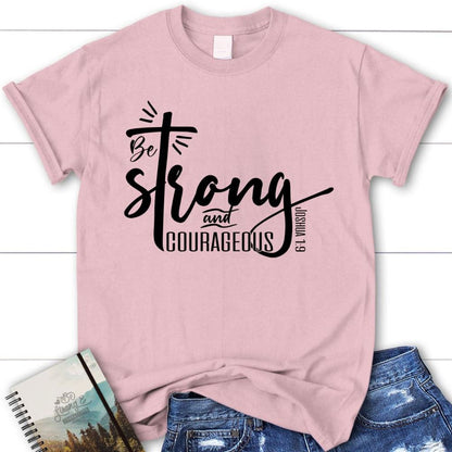 Christian Tee Shirts Be Strong & Courageous Joshua 19 T Shirt, Blessed T Shirt, Bible T shirt, T shirt Women