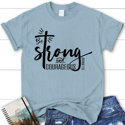 Christian Tee Shirts Be Strong & Courageous Joshua 19 T Shirt, Blessed T Shirt, Bible T shirt, T shirt Women