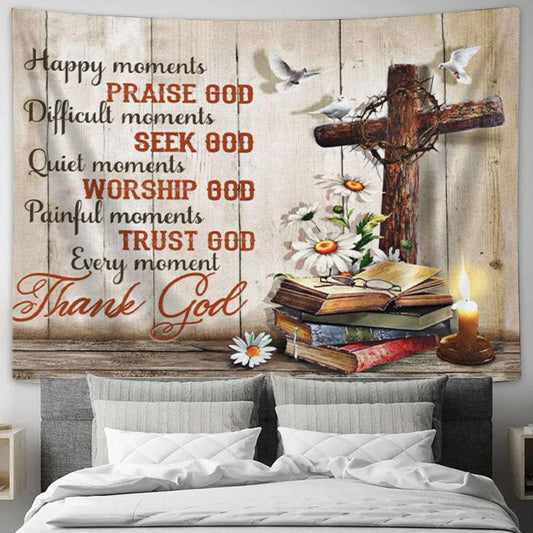 Christian Wall Art - Happy Moments Praise God Difficult Moments Seek God Tapestry Print - Christian Wall Decor