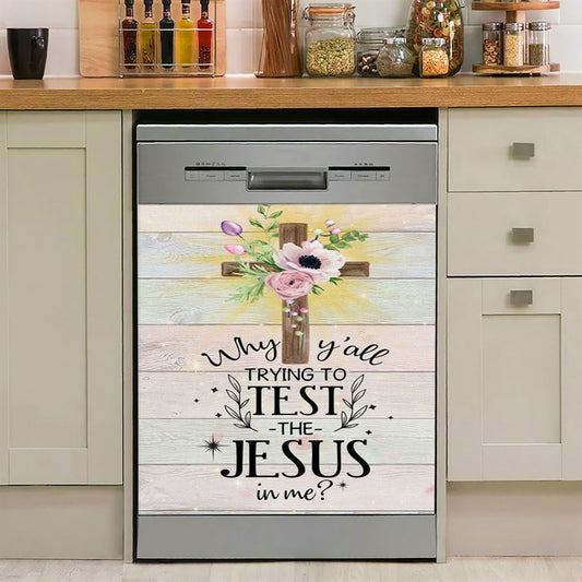 Christian Why Y'All Trying To Test The Jesus In Me Dishwasher Cover, Bible Verse Dishwasher Magnet Cover, Scripture Kitchen Decor