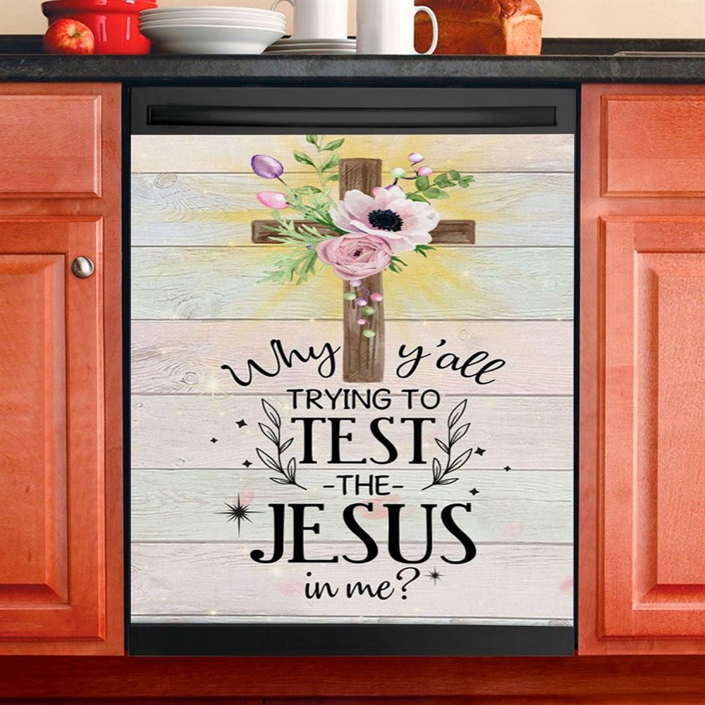 Christian Why Y'All Trying To Test The Jesus In Me Dishwasher Cover, Bible Verse Dishwasher Magnet Cover, Scripture Kitchen Decor