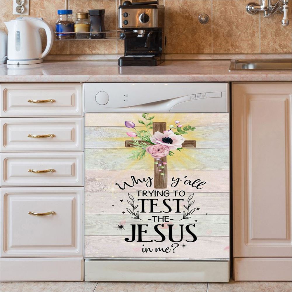 Christian Why Y'All Trying To Test The Jesus In Me Dishwasher Cover, Bible Verse Dishwasher Magnet Cover, Scripture Kitchen Decor
