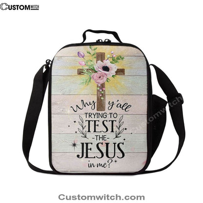 Christian Why Y'All Trying To Test The Jesus In Me Lunch Bag, Christian Lunch Bag For School, Picnic, Religious Lunch Bag