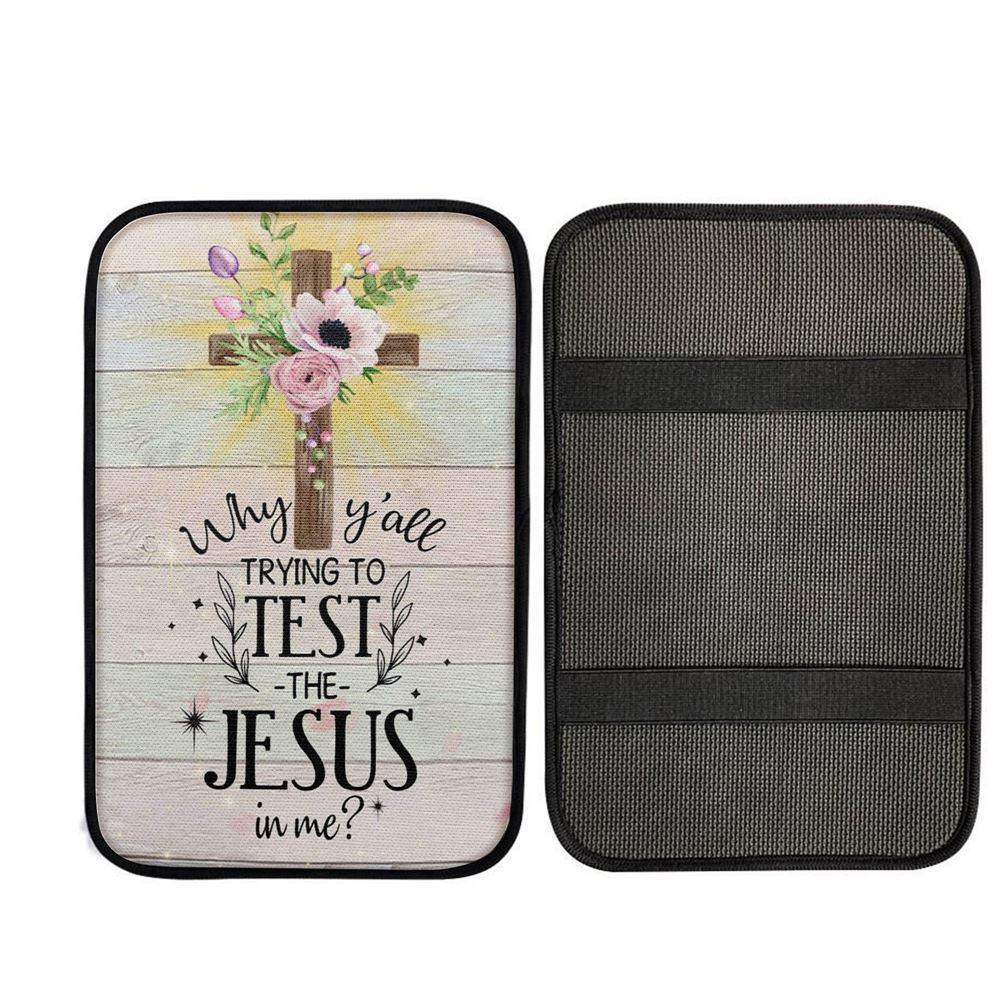 Christian Why Y'all Trying To Test The Jesus In Me Car Center Console Cover, Cross Car Interior Accessories