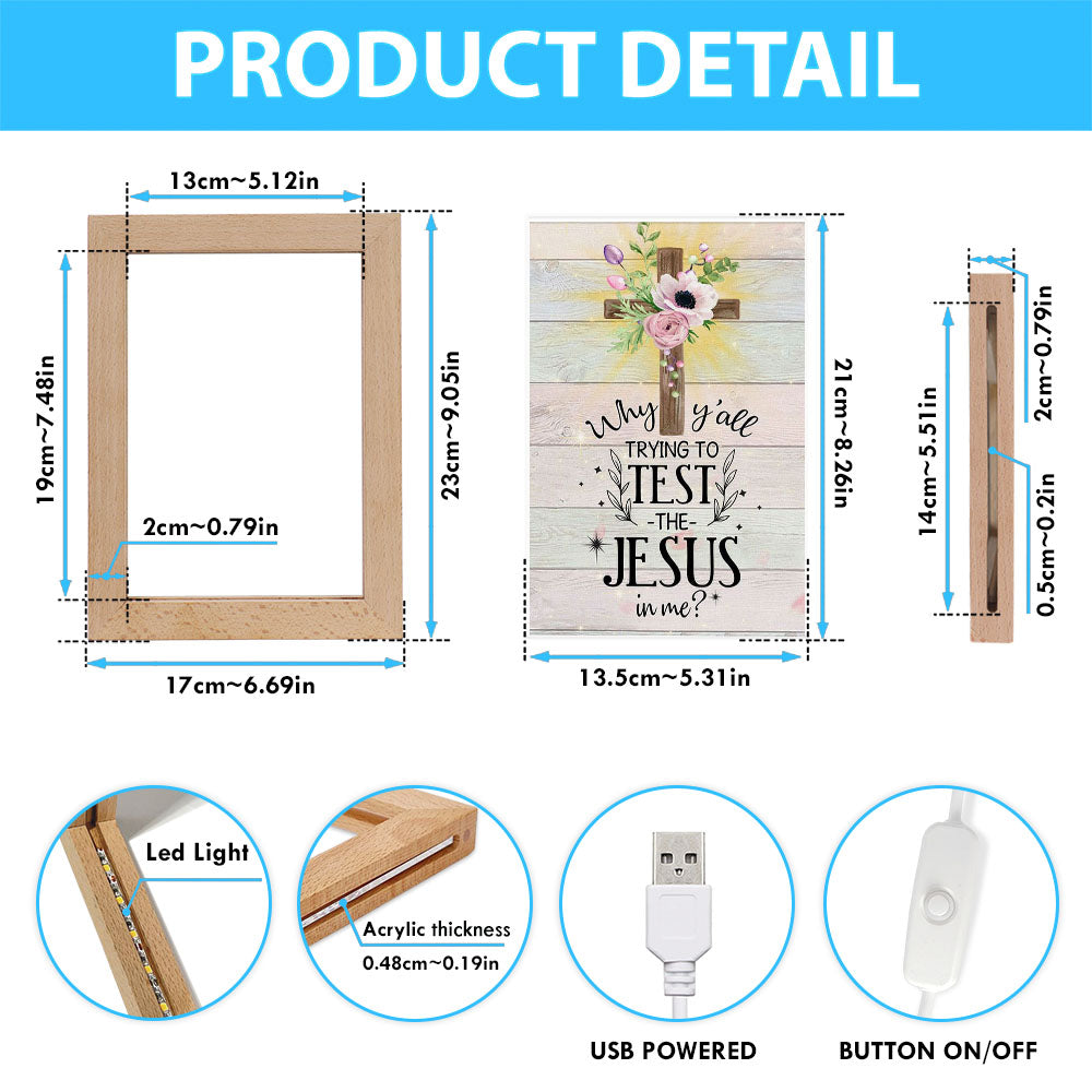 Christian Why Y'all Trying To Test The Jesus In Me Frame Lamp Prints - Bible Verse Decor - Scripture Art
