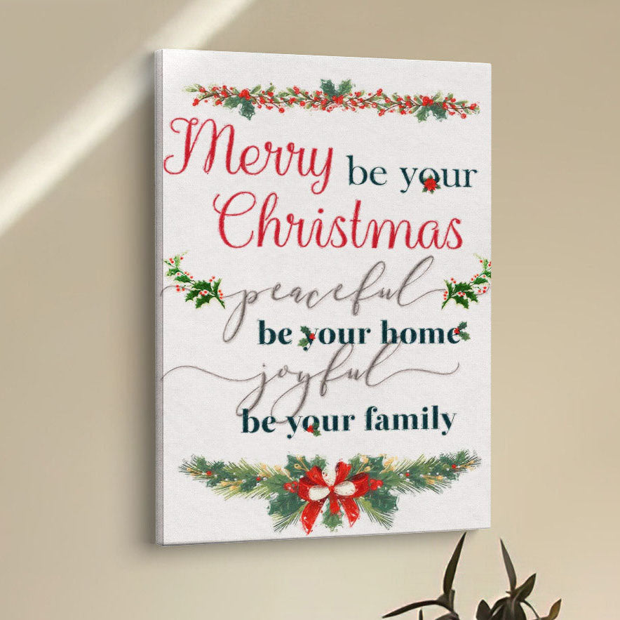 Christmas Merry Be Your Christmas Peaceful Be Your Home Joyful Be Your Family Canvas Prints - Bible Verse Wall Decor