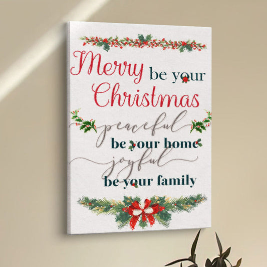 Christmas Merry Be Your Christmas Peaceful Be Your Home Joyful Be Your Family Canvas Prints - Bible Verse Wall Decor